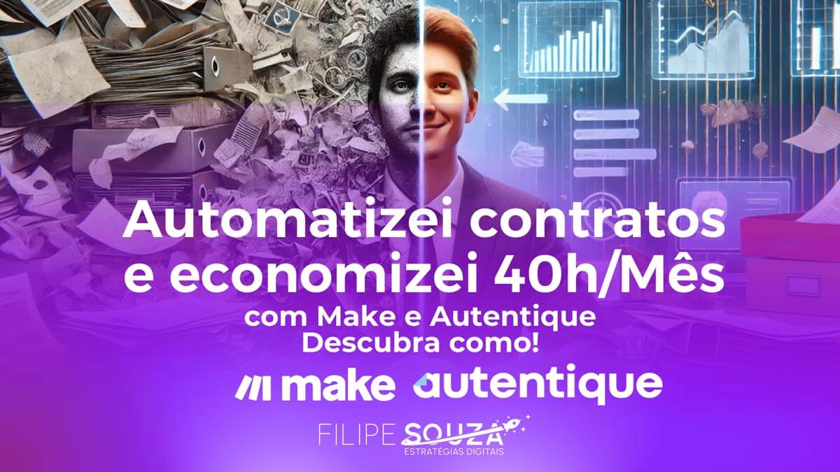 Automatizei contratos e economizei 40h/Mês com Make e Autentique – Descubra Como!