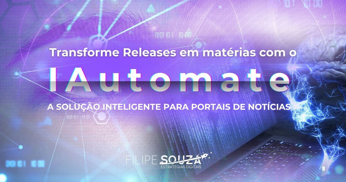 Transforme Releases em matérias com o IAutomate: A solução inteligente para Portais de Notícias